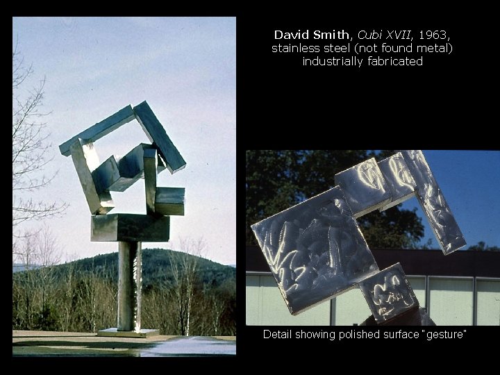 David Smith, Cubi XVII, 1963, stainless steel (not found metal) industrially fabricated Detail showing