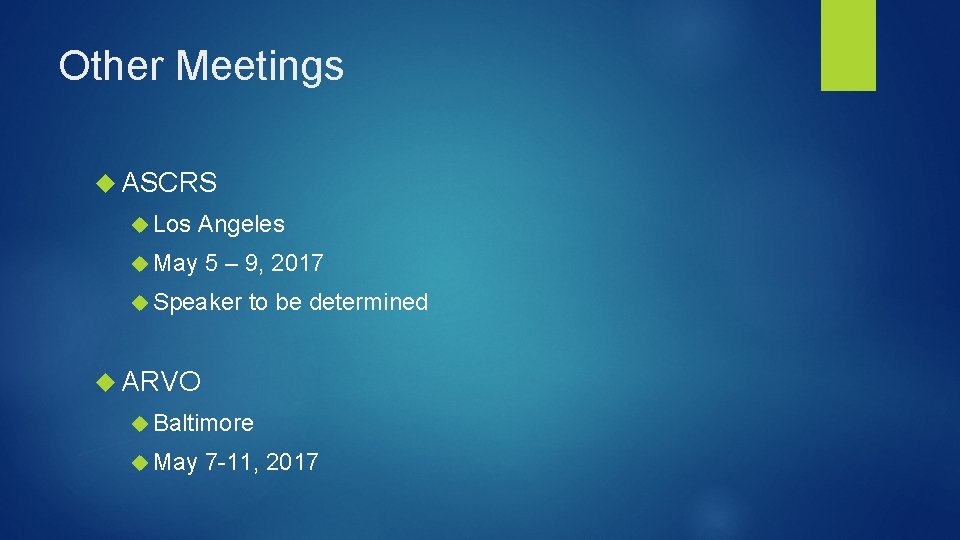 Other Meetings ASCRS Los Angeles May 5 – 9, 2017 Speaker to be determined