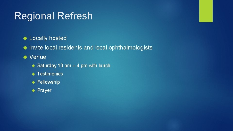 Regional Refresh Locally hosted Invite local residents and local ophthalmologists Venue Saturday 10 am