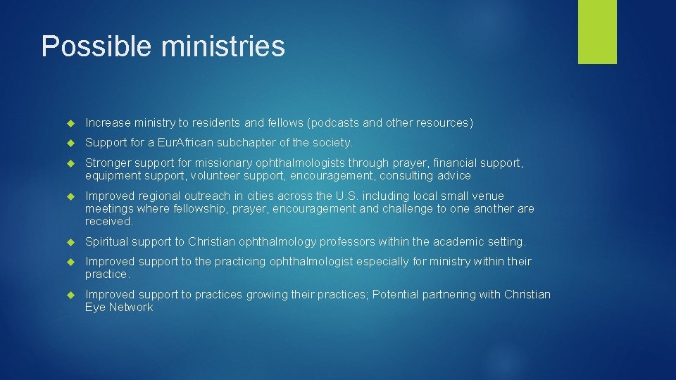 Possible ministries Increase ministry to residents and fellows (podcasts and other resources) Support for