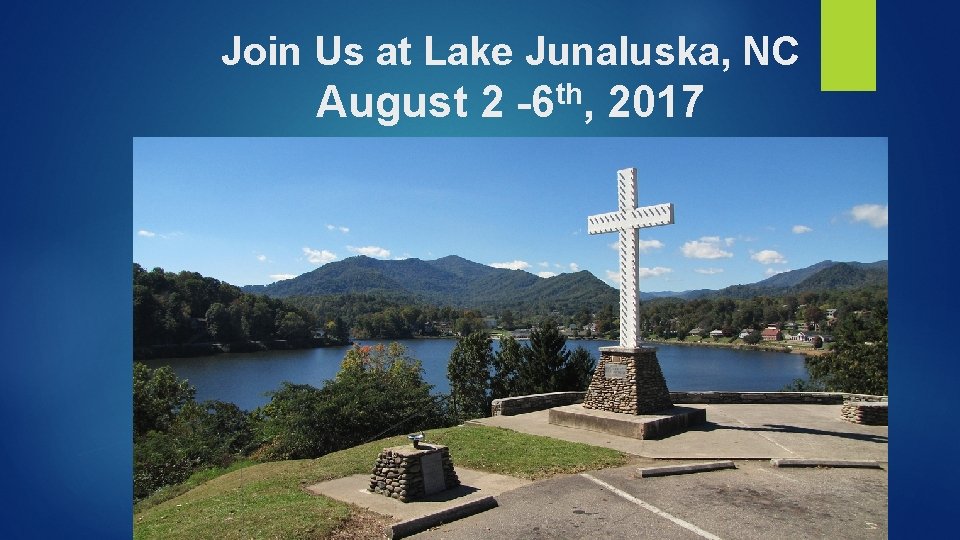 Join Us at Lake Junaluska, NC August 2 th -6 , 2017 