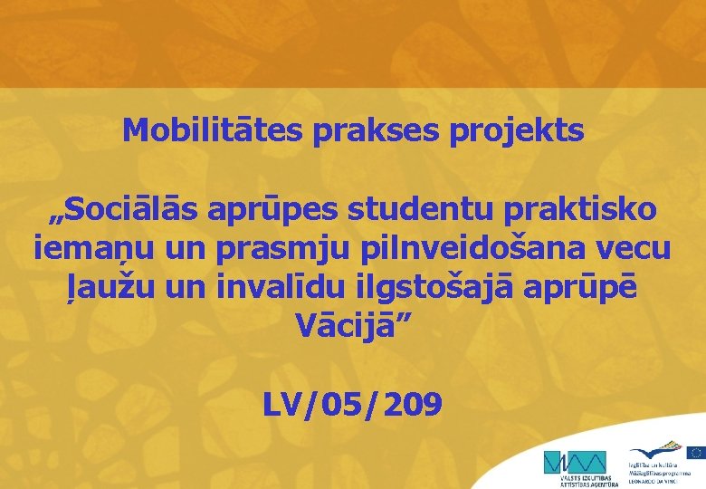 Mobilitātes prakses projekts „Sociālās aprūpes studentu praktisko iemaņu un prasmju pilnveidošana vecu ļaužu un