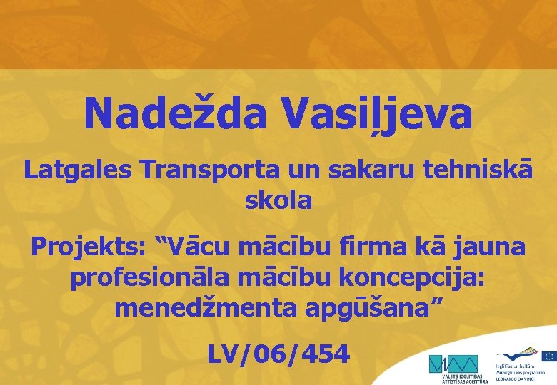 Nadežda Vasiļjeva Latgales Transporta un sakaru tehniskā skola Projekts: “Vācu mācību firma kā jauna