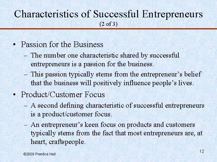 Characteristics of Successful Entrepreneurs (2 of 3) • Passion for the Business – The