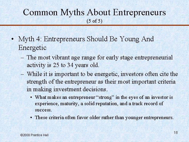 Common Myths About Entrepreneurs (5 of 5) • Myth 4: Entrepreneurs Should Be Young