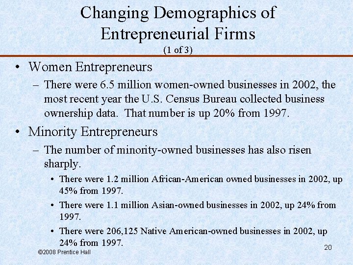 Changing Demographics of Entrepreneurial Firms (1 of 3) • Women Entrepreneurs – There were