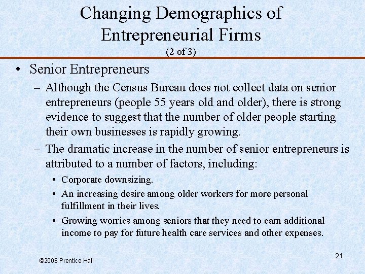 Changing Demographics of Entrepreneurial Firms (2 of 3) • Senior Entrepreneurs – Although the