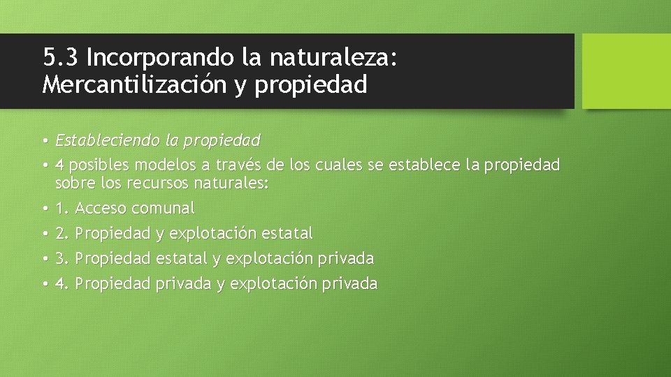 5. 3 Incorporando la naturaleza: Mercantilización y propiedad • Estableciendo la propiedad • 4