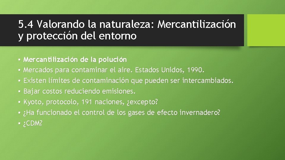 5. 4 Valorando la naturaleza: Mercantilización y protección del entorno • • Mercantilización de