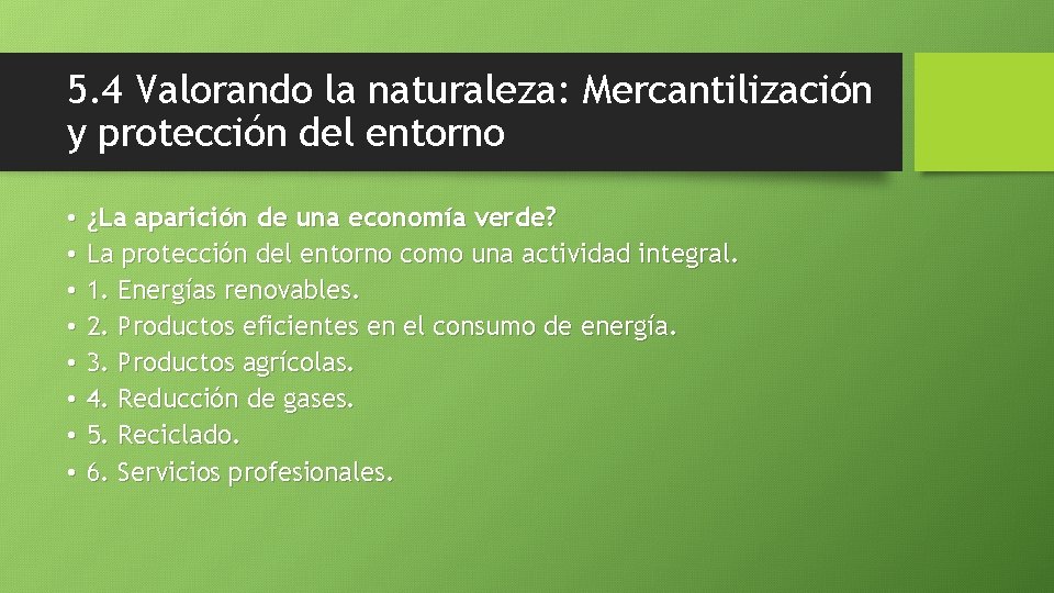 5. 4 Valorando la naturaleza: Mercantilización y protección del entorno • • ¿La aparición