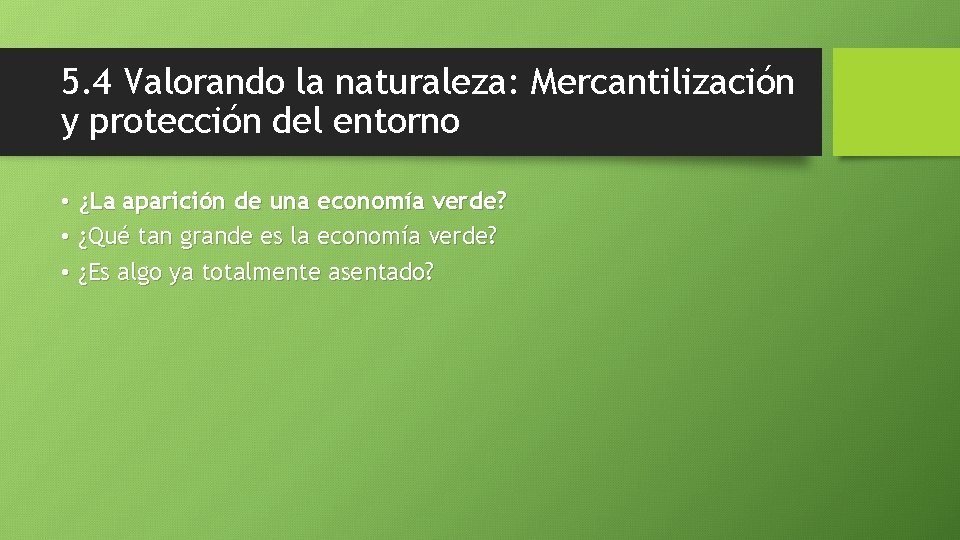 5. 4 Valorando la naturaleza: Mercantilización y protección del entorno • ¿La aparición de