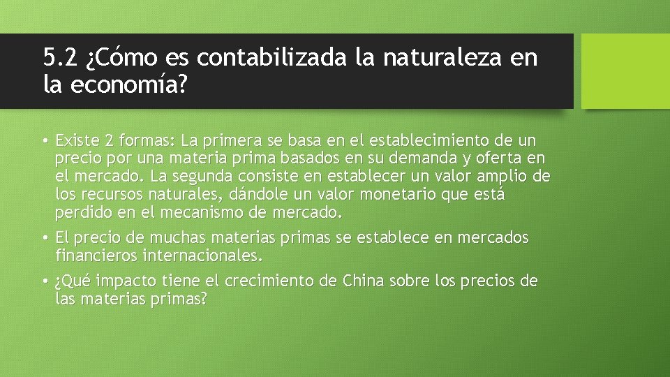 5. 2 ¿Cómo es contabilizada la naturaleza en la economía? • Existe 2 formas: