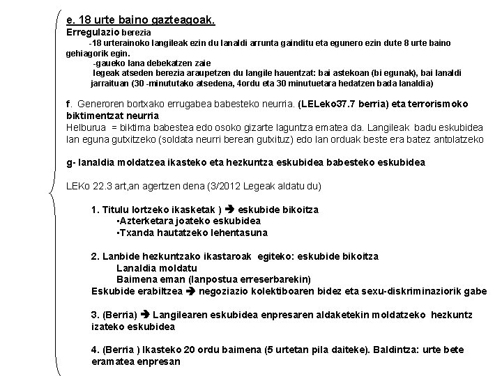 e. 18 urte baino gazteagoak. Erregulazio berezia -18 urterainoko langileak ezin du lanaldi arrunta