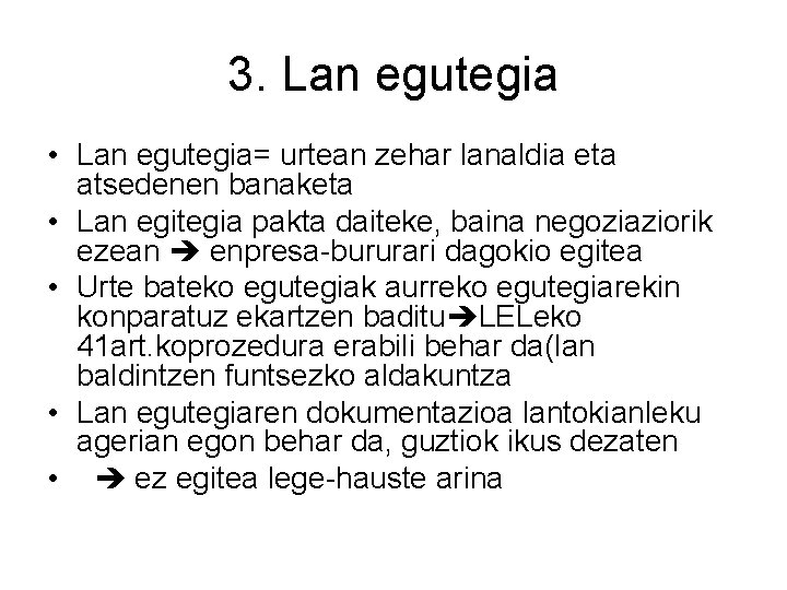 3. Lan egutegia • Lan egutegia= urtean zehar lanaldia eta atsedenen banaketa • Lan