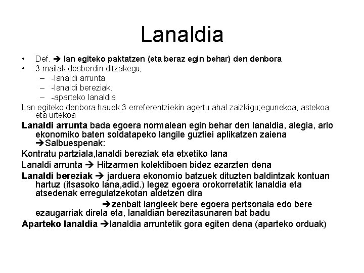 Lanaldia • • Def. lan egiteko paktatzen (eta beraz egin behar) denbora 3 mailak