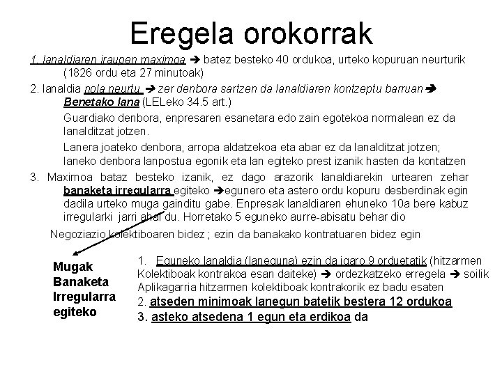 Eregela orokorrak 1. lanaldiaren iraupen maximoa batez besteko 40 ordukoa, urteko kopuruan neurturik (1826