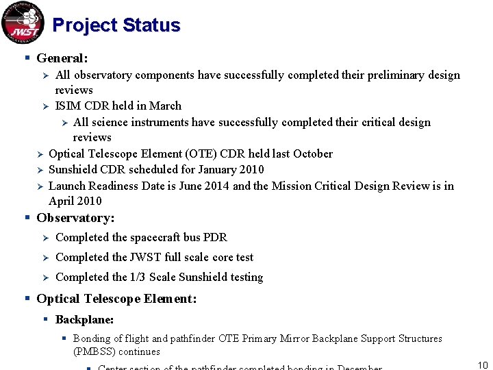 Project Status § General: All observatory components have successfully completed their preliminary design reviews