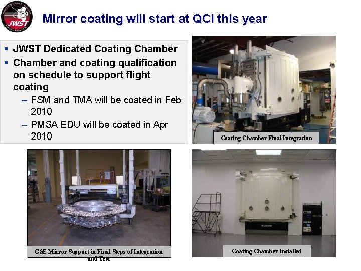 Mirror coating will start at QCI this year § JWST Dedicated Coating Chamber §