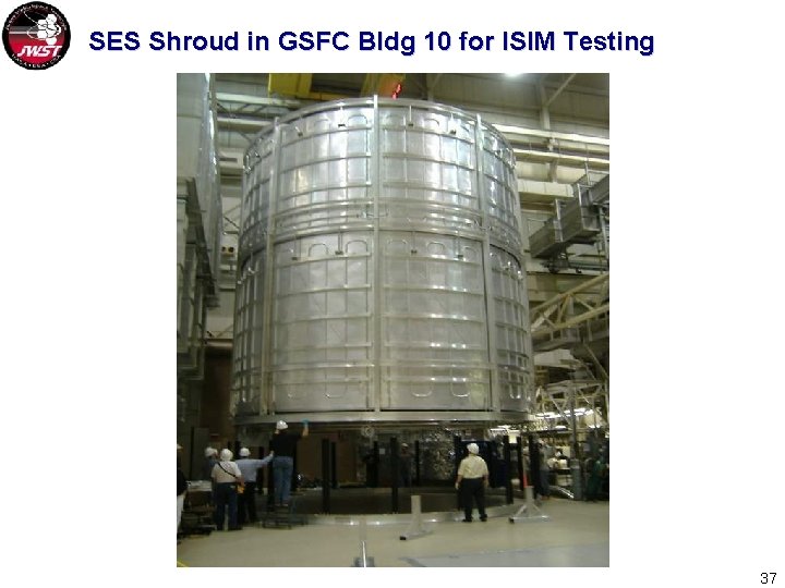 SES Shroud in GSFC Bldg 10 for ISIM Testing 37 