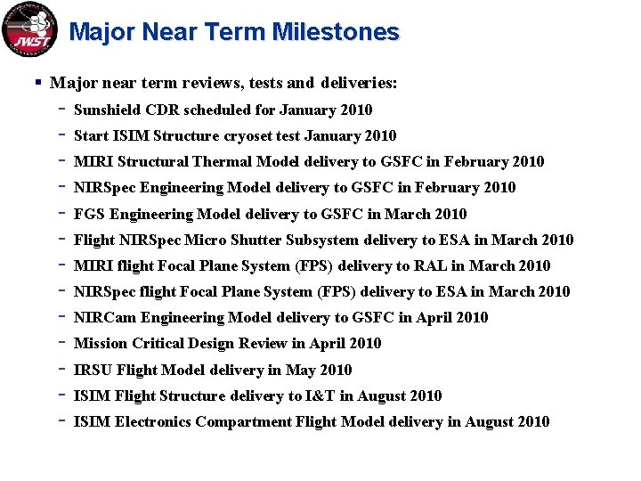 Major Near Term Milestones § Major near term reviews, tests and deliveries: - Sunshield