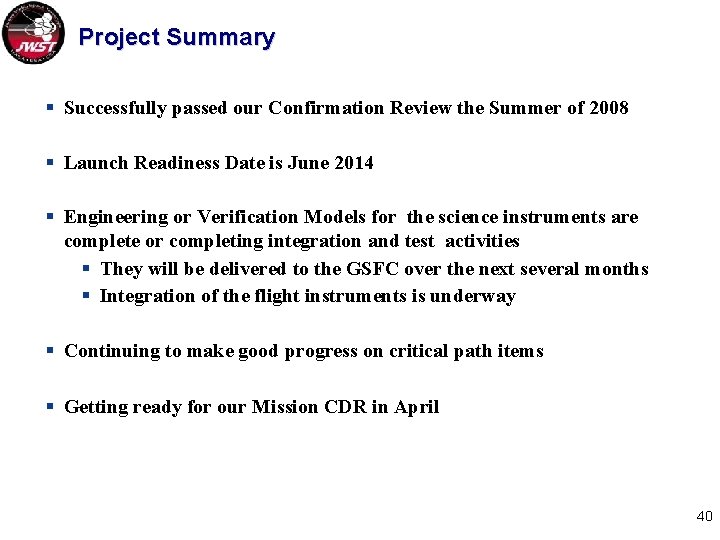 Project Summary § Successfully passed our Confirmation Review the Summer of 2008 § Launch
