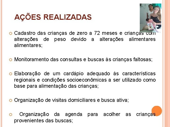 AÇÕES REALIZADAS Cadastro das crianças de zero a 72 meses e crianças com alterações