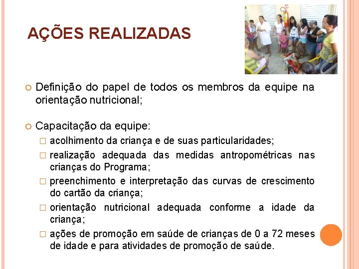 AÇÕES REALIZADAS Definição do papel de todos os membros da equipe na orientação nutricional;