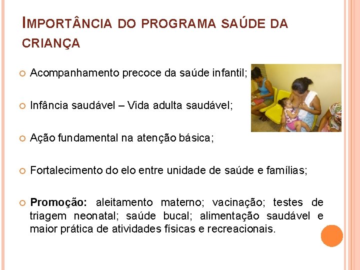 IMPORT NCIA DO PROGRAMA SAÚDE DA CRIANÇA Acompanhamento precoce da saúde infantil; Infância saudável