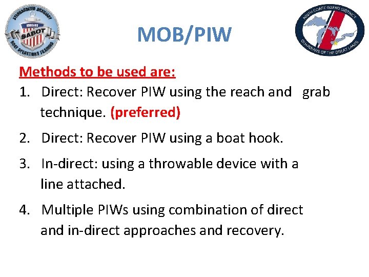 MOB/PIW Methods to be used are: 1. Direct: Recover PIW using the reach and