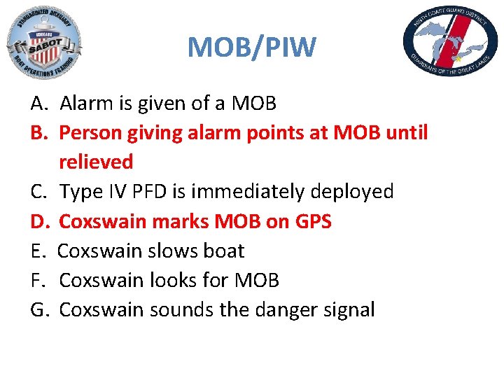 MOB/PIW A. Alarm is given of a MOB B. Person giving alarm points at