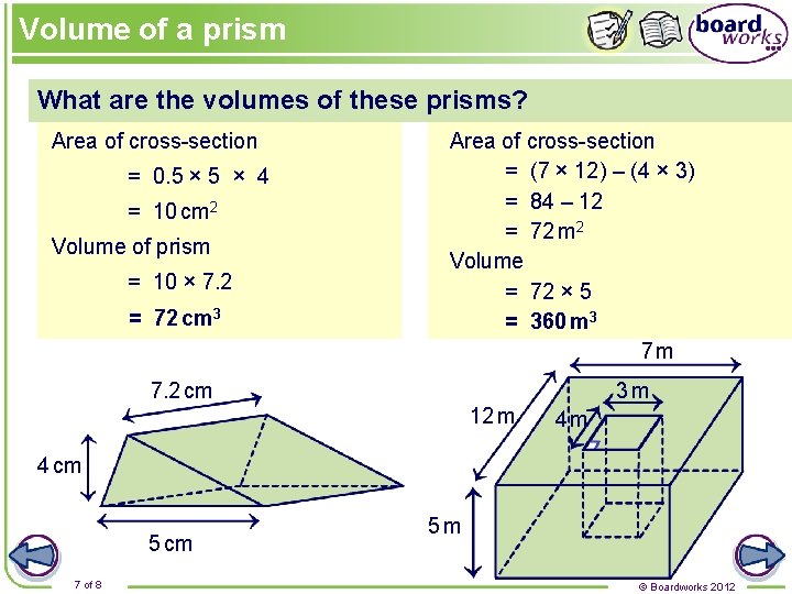 Volume of a prism What are the volumes of these prisms? Area of cross-section