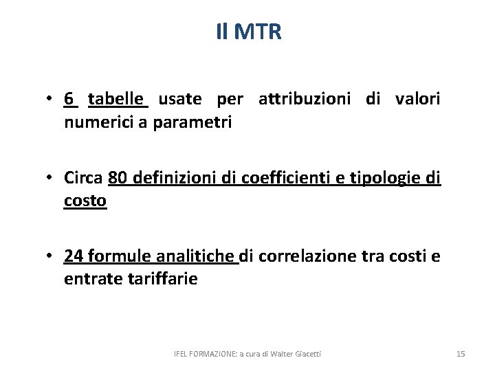 Il MTR • 6 tabelle usate per attribuzioni di valori numerici a parametri •