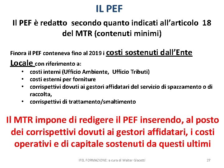 IL PEF Il PEF è redatto secondo quanto indicati all’articolo 18 del MTR (contenuti