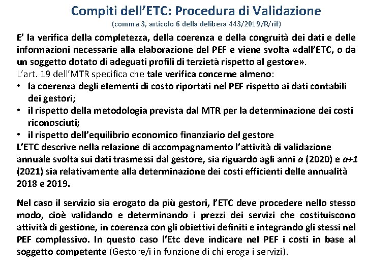 Compiti dell’ETC: Procedura di Validazione (comma 3, articolo 6 della delibera 443/2019/R/rif) E’ la