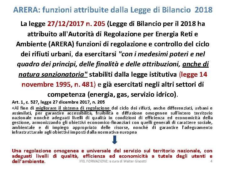 ARERA: funzioni attribuite dalla Legge di Bilancio 2018 La legge 27/12/2017 n. 205 (Legge