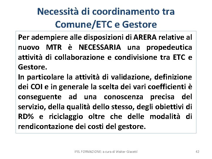 Necessità di coordinamento tra Comune/ETC e Gestore Per adempiere alle disposizioni di ARERA relative