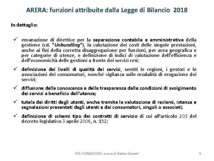 ARERA: funzioni attribuite dalla Legge di Bilancio 2018 In dettaglio: ü emanazione di direttive