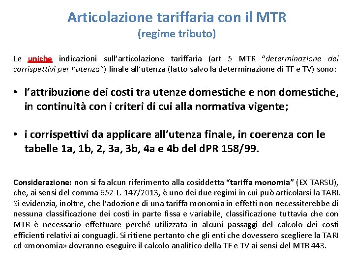 Articolazione tariffaria con il MTR (regime tributo) Le uniche indicazioni sull’articolazione tariffaria (art 5