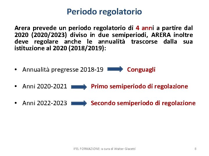 Periodo regolatorio Arera prevede un periodo regolatorio di 4 anni a partire dal 2020