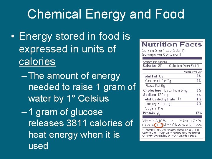 Chemical Energy and Food • Energy stored in food is expressed in units of