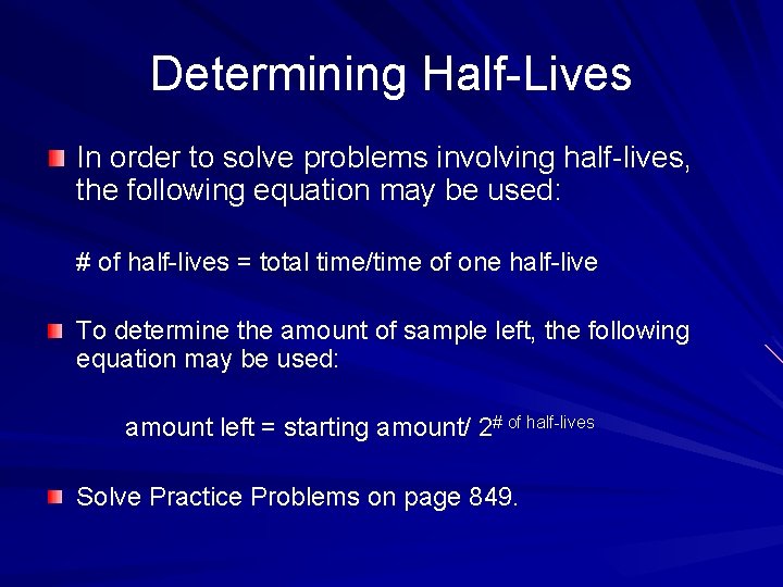 Determining Half-Lives In order to solve problems involving half-lives, the following equation may be