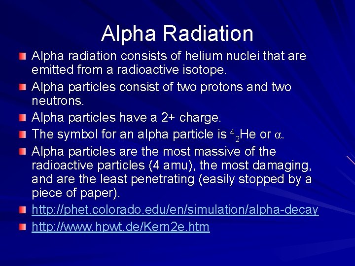 Alpha Radiation Alpha radiation consists of helium nuclei that are emitted from a radioactive