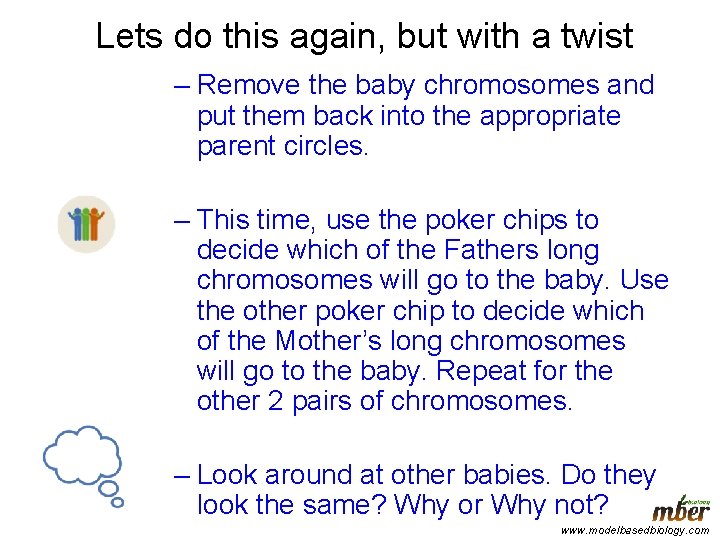 Lets do this again, but with a twist – Remove the baby chromosomes and