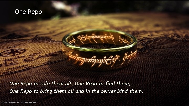 One Repo to rule them all, One Repo to find them, One Repo to