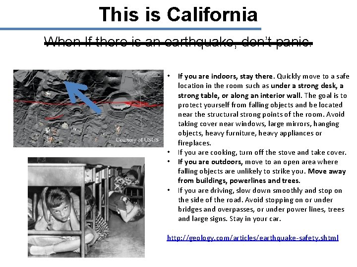 This is California When If there is an earthquake, don’t panic. • • If