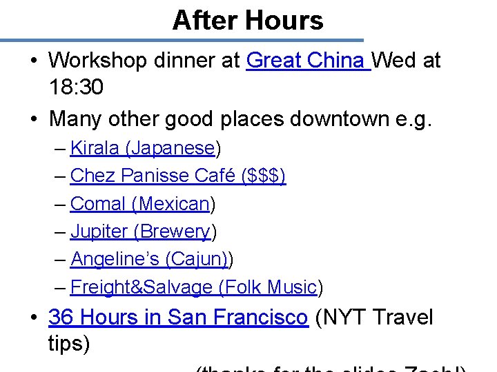 After Hours • Workshop dinner at Great China Wed at 18: 30 • Many