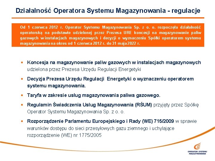 Działalność Operatora Systemu Magazynowania - regulacje Od 1 czerwca 2012 r. Operator Systemu Magazynowania