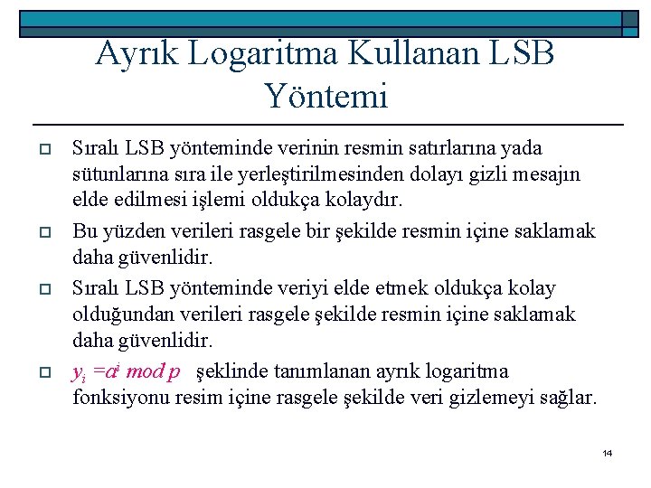 Ayrık Logaritma Kullanan LSB Yöntemi o o Sıralı LSB yönteminde verinin resmin satırlarına yada