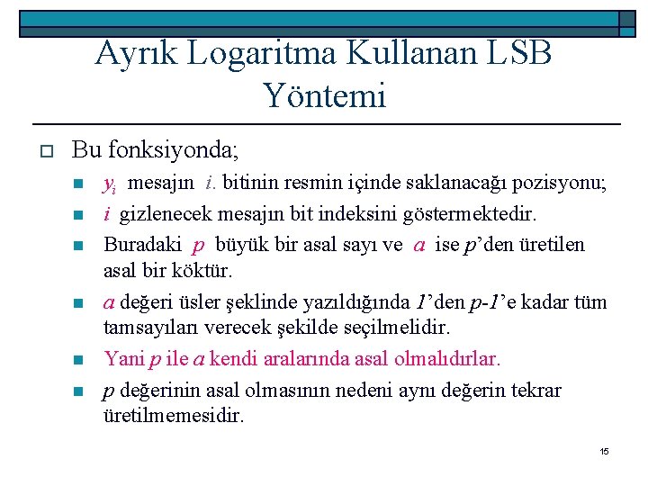 Ayrık Logaritma Kullanan LSB Yöntemi o Bu fonksiyonda; n n n yi mesajın i.