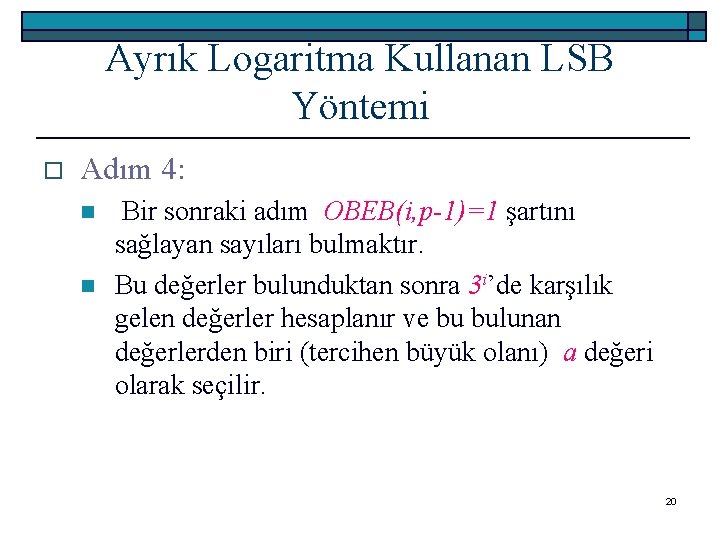 Ayrık Logaritma Kullanan LSB Yöntemi o Adım 4: n n Bir sonraki adım OBEB(i,
